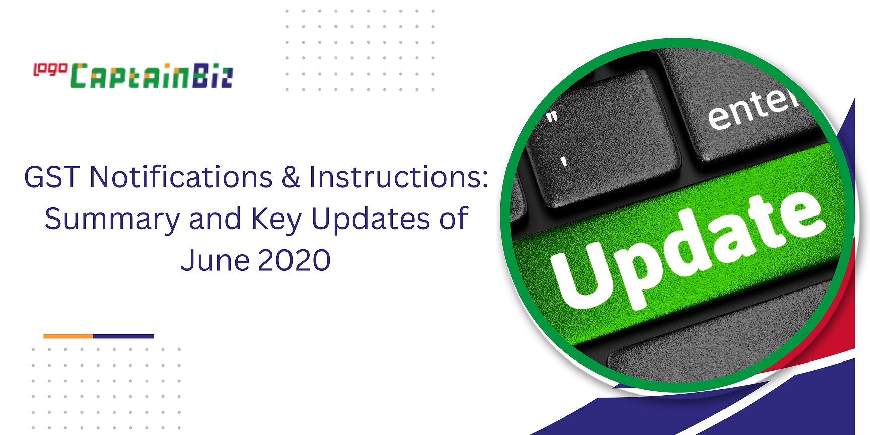 CaptainBiz: GST Notifications Instructions Summary and Key Updates of June 2020