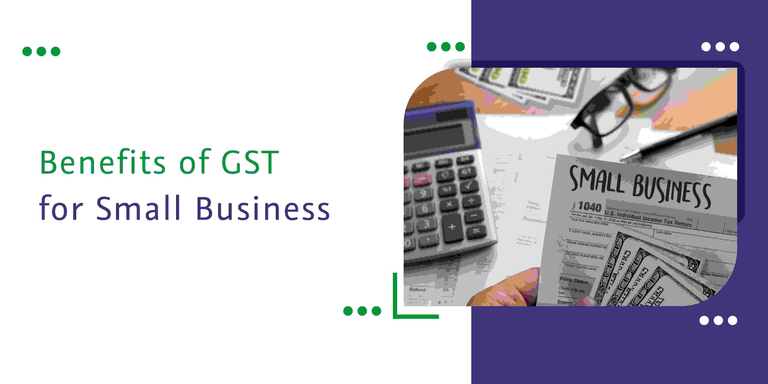 You are currently viewing Benefits of GST for Small Business