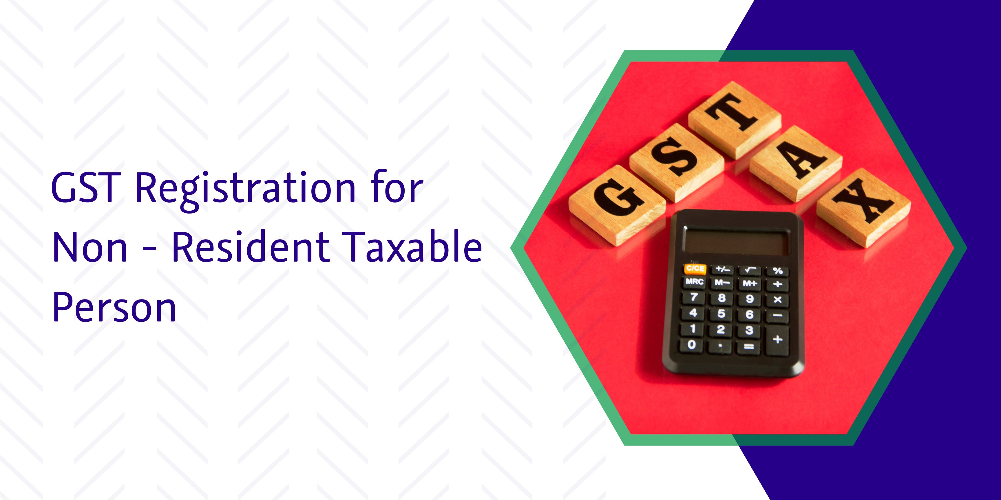 GST Registration for Non-Resident Taxable Person