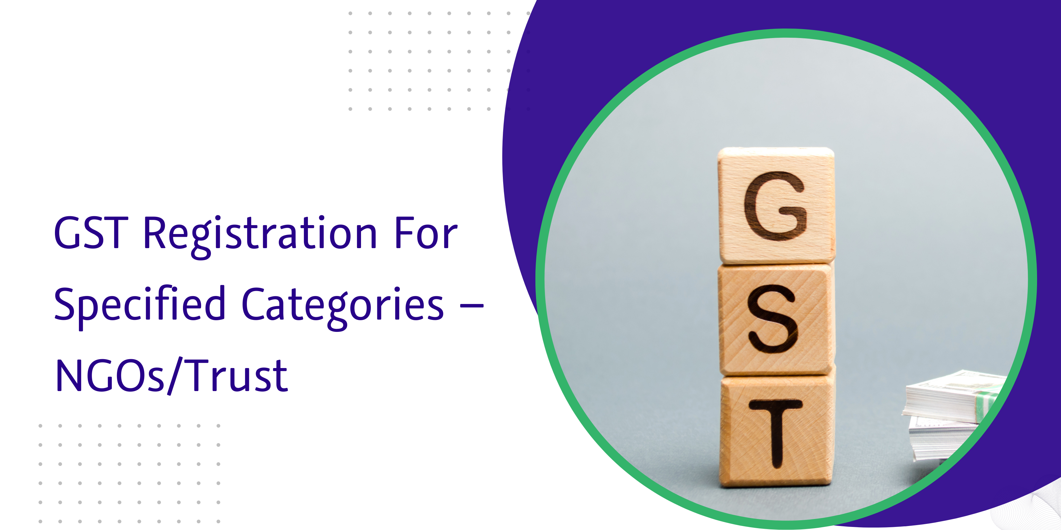 GST Registration For Specified Categories - NGOs/Trust