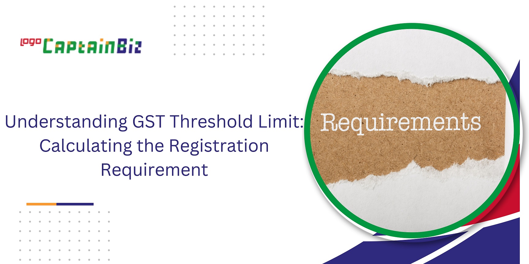 CaptainBiz: Understanding GST Threshold Limit Calculating the Registration Requirement