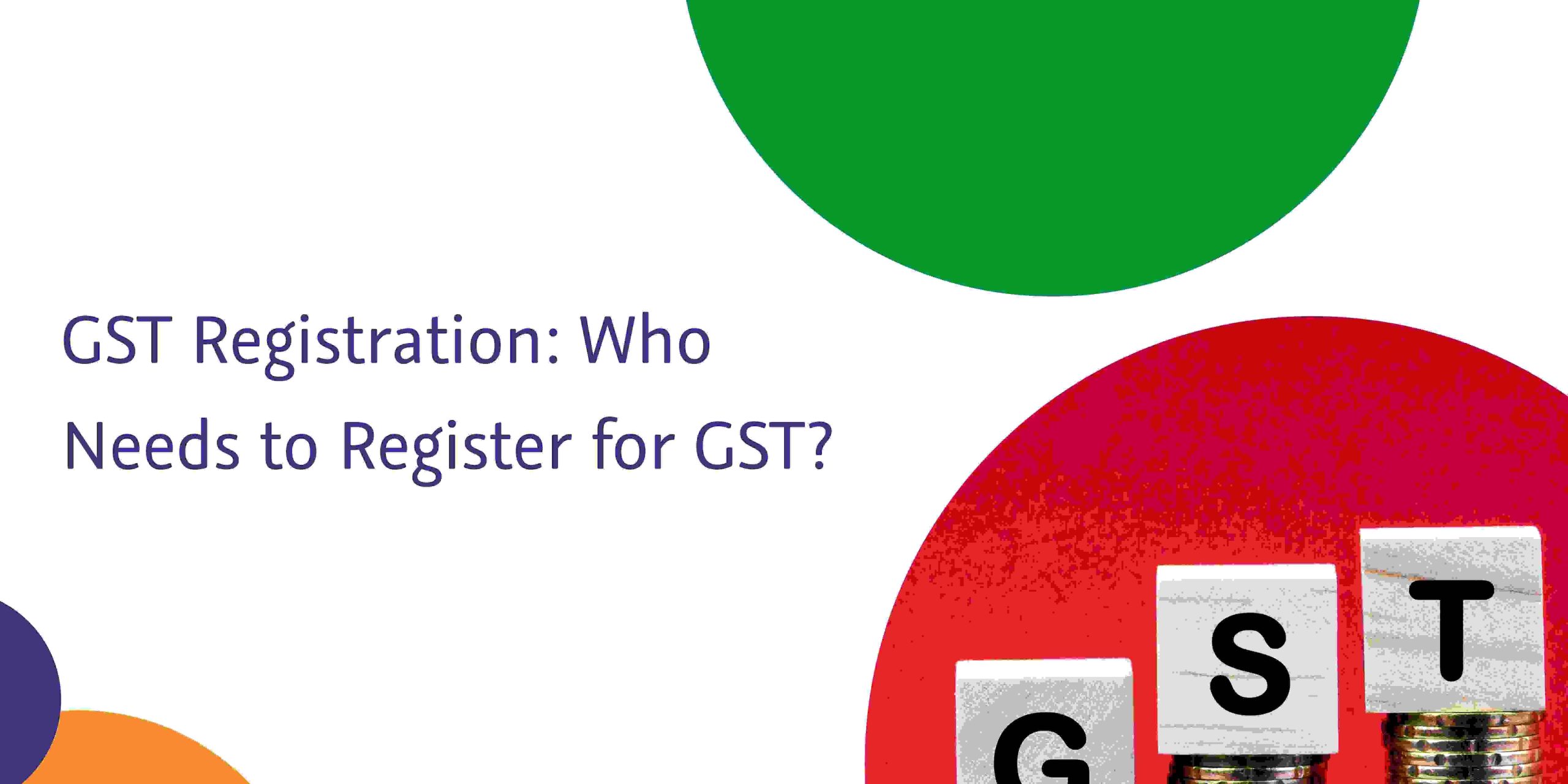 CaptainBiz: GST Registration - Who Needs to Register for GST?