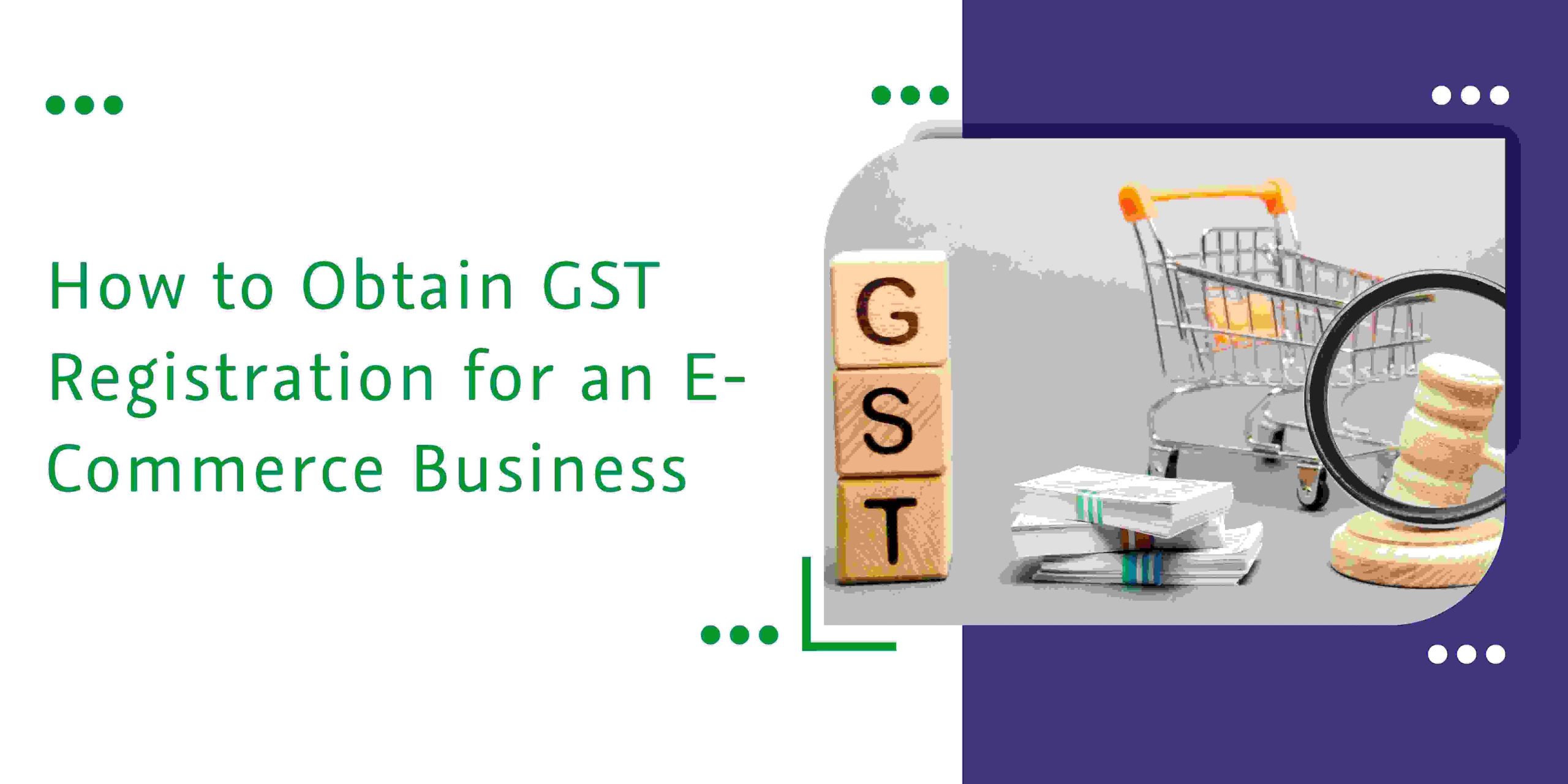 You are currently viewing A Step-by-Step Guide to GST Registration for E-Commerce Businesses