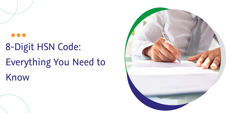 Read more about the article 8-Digit HSN Code – It’s Full Form in GST, Turnover Limit and Everything You Need to Know