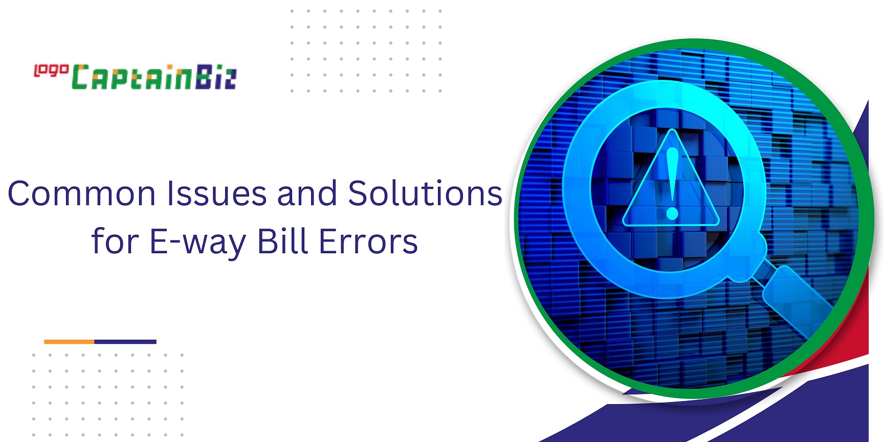 CaptainBiz: Common Issues and Solutions for E-way Bill Errors