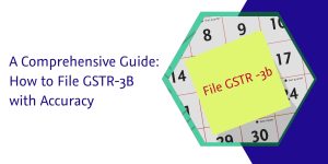 Read more about the article A Comprehensive Guide: How to File GSTR-3B with Accuracy
