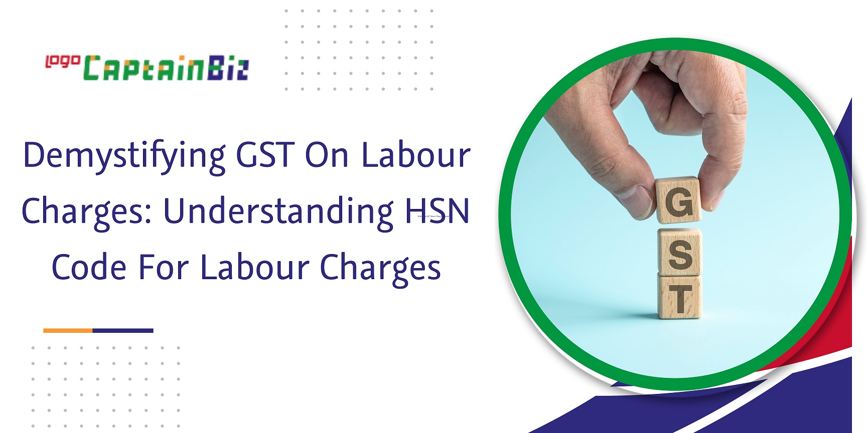 CaptainBiz: demystifying gst on labour charges understanding hsn code for labour charges
