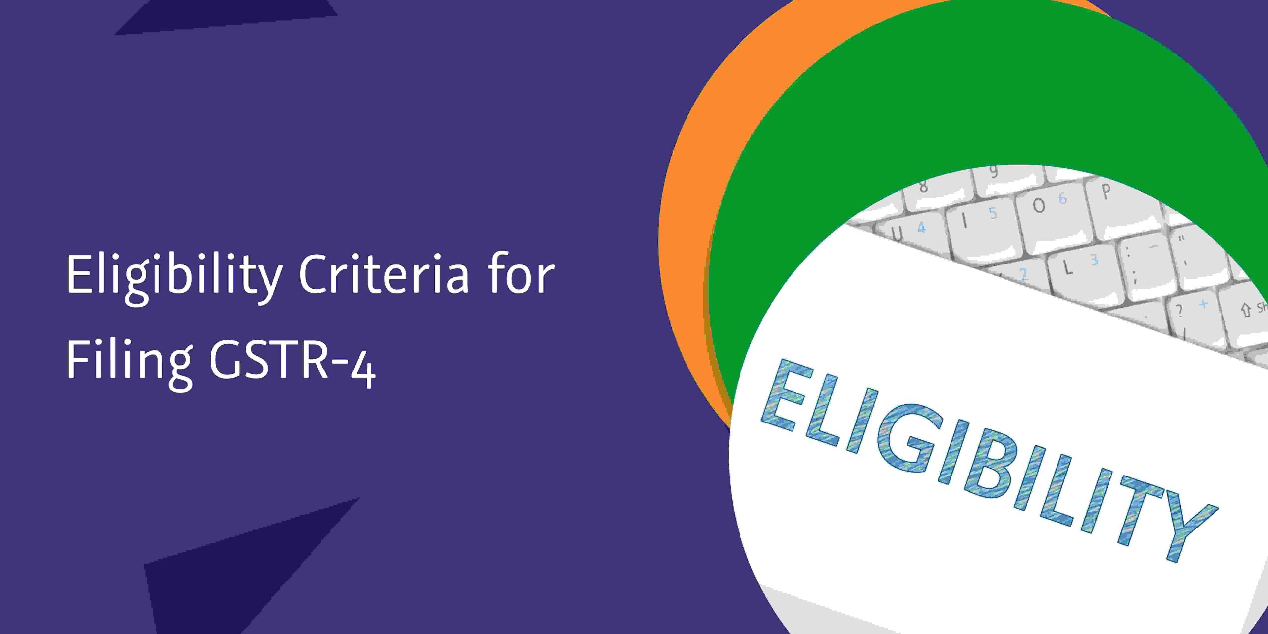 You are currently viewing Eligibility Criteria for Filing GSTR-4