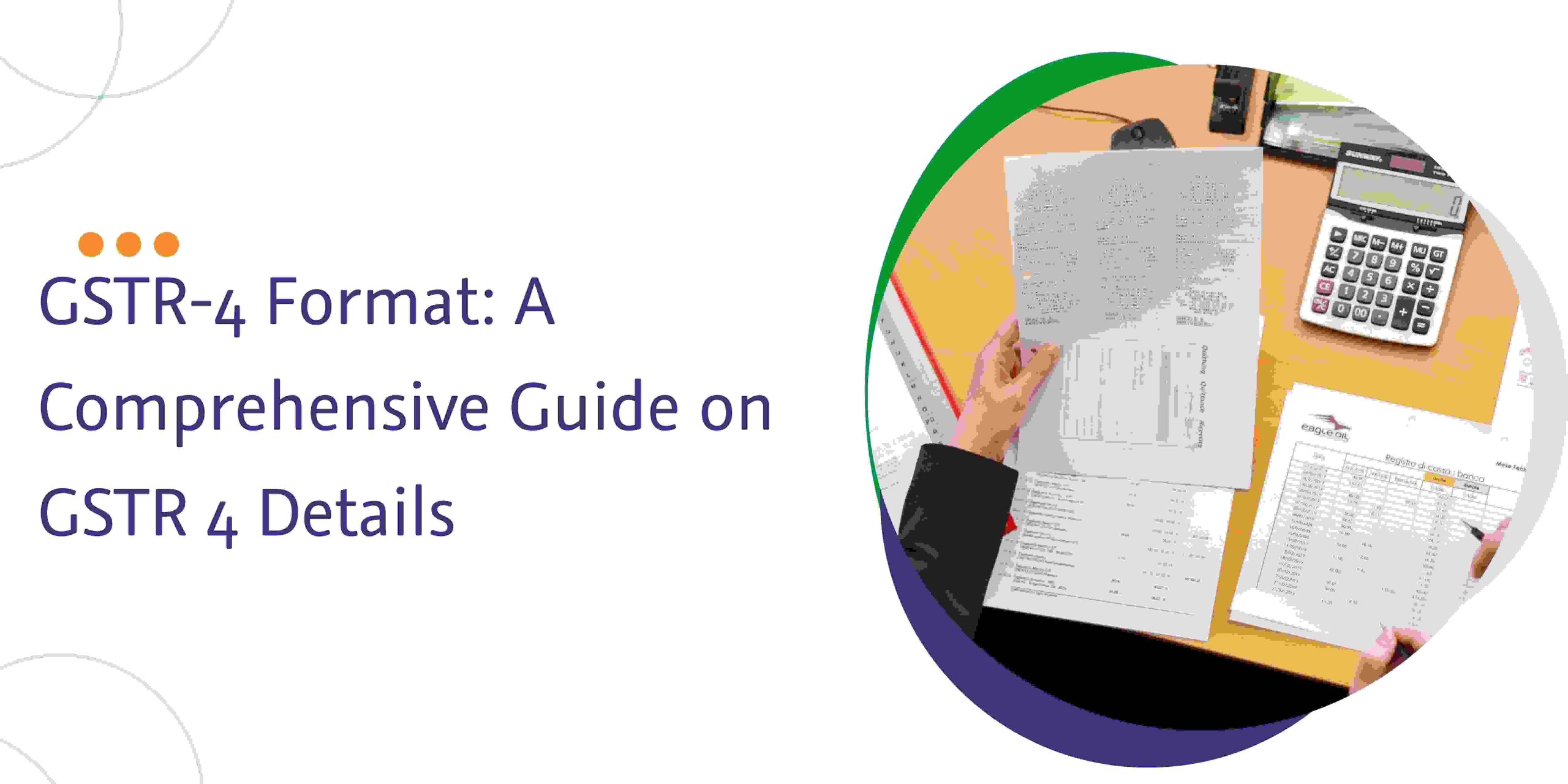 You are currently viewing GSTR-4 Format: A Comprehensive Guide on GSTR 4 Details
