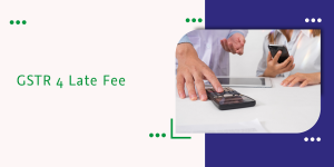 Read more about the article GSTR 4 Late Fee: How Much Do You Pay and What Are the Consequences?