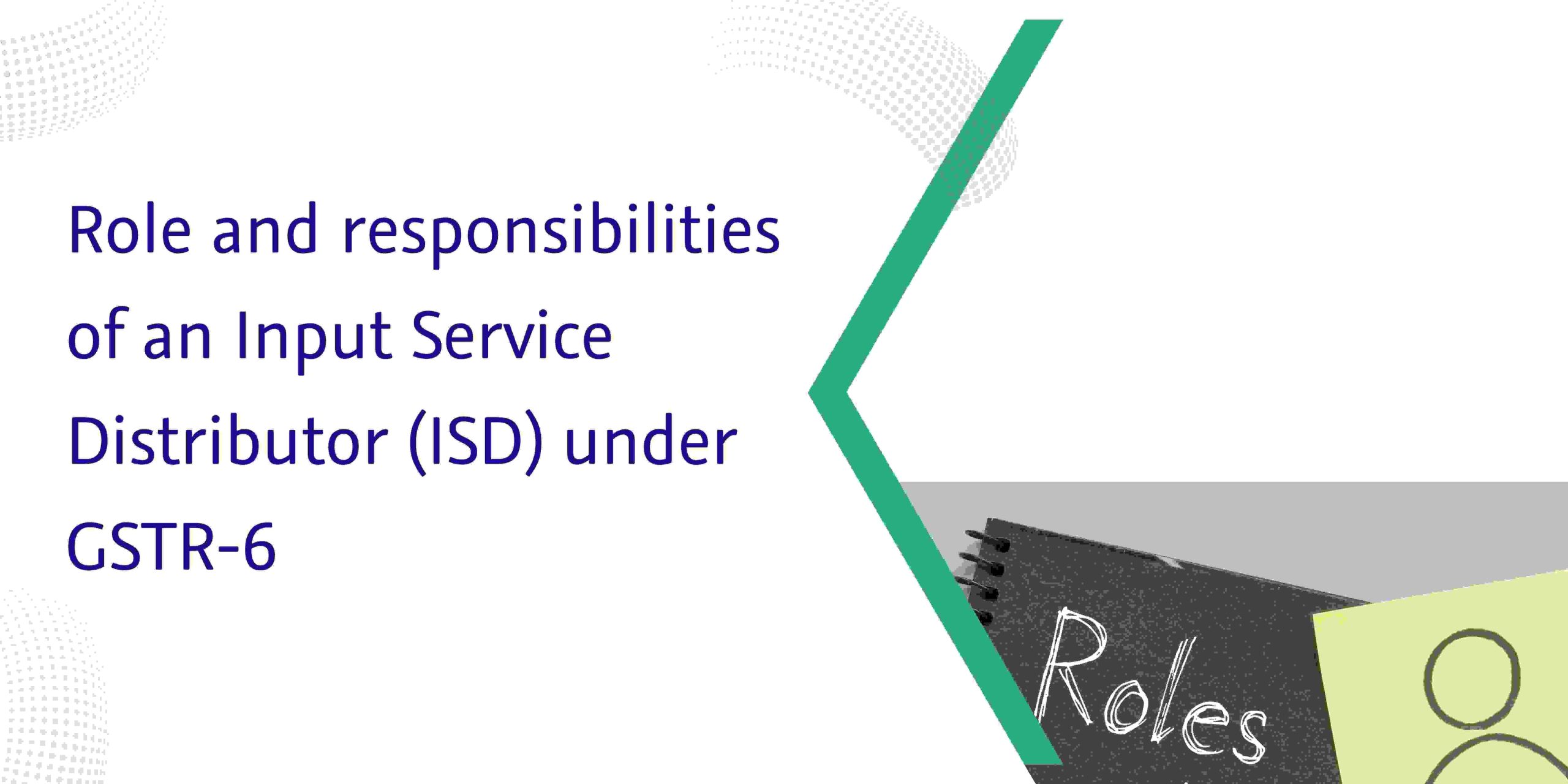 You are currently viewing Role and responsibilities of an Input Service Distributor (ISD) under GSTR-6