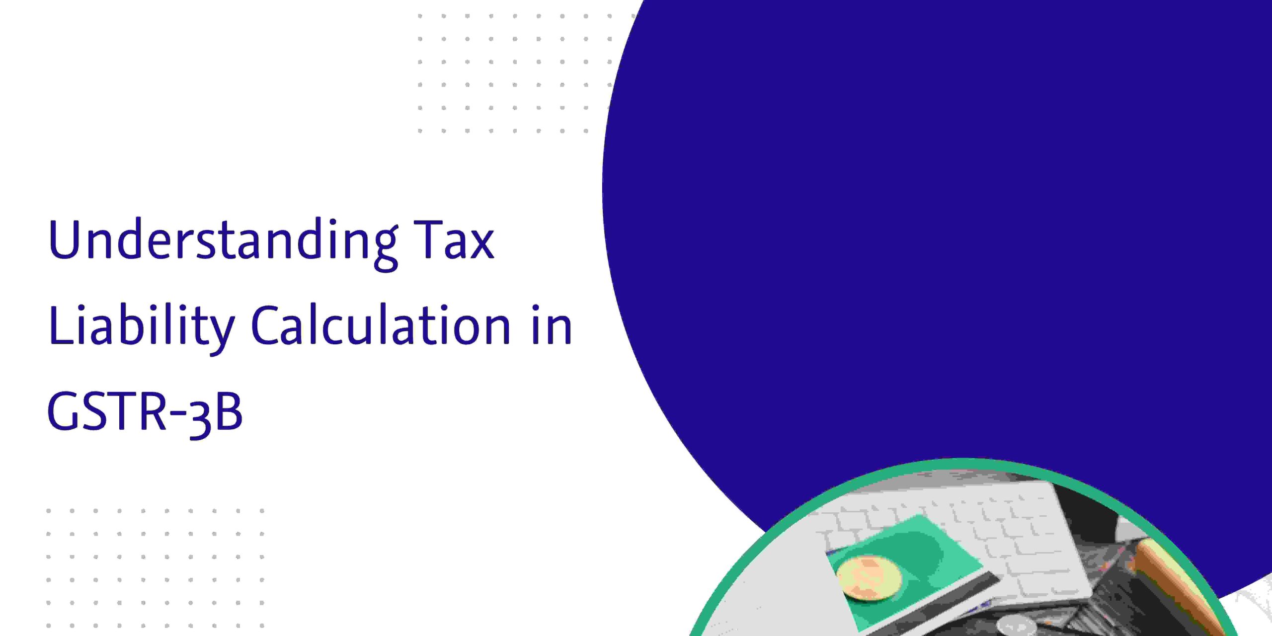 captainbiz understanding tax liability calculation in gstr b