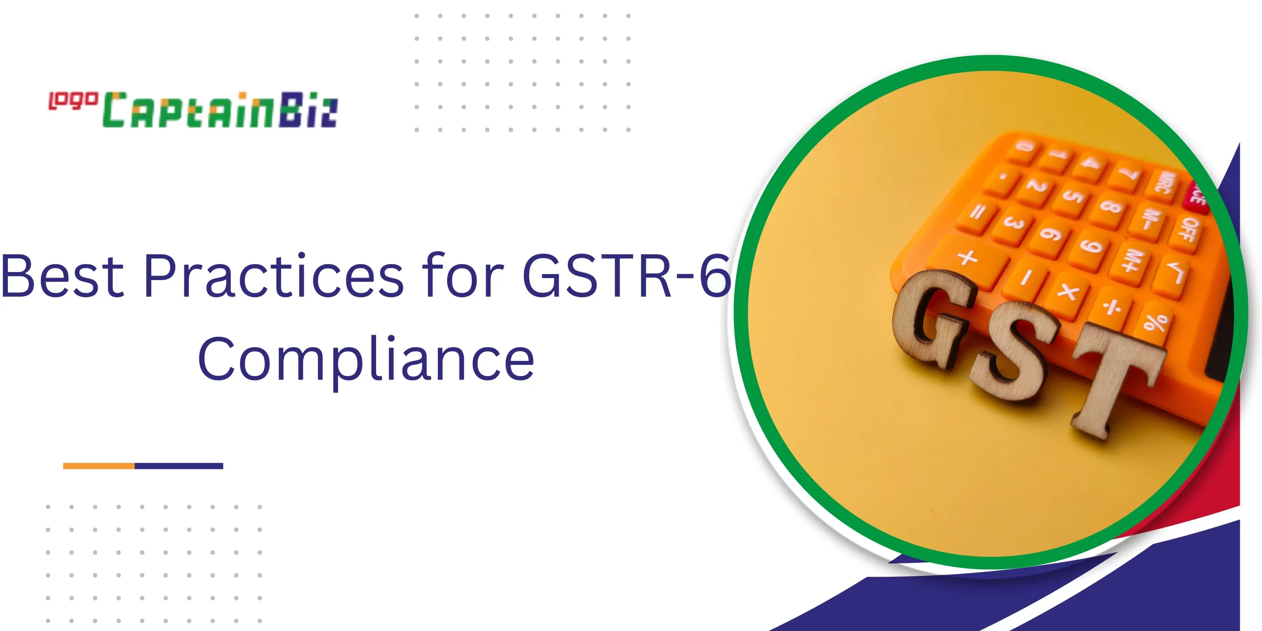CaptainBiz: Best practices for GSTR-6 compliance