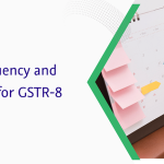 Filing frequency and Due dates for GSTR-8