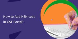 Read more about the article ​​How to Add HSN code in GST Portal?