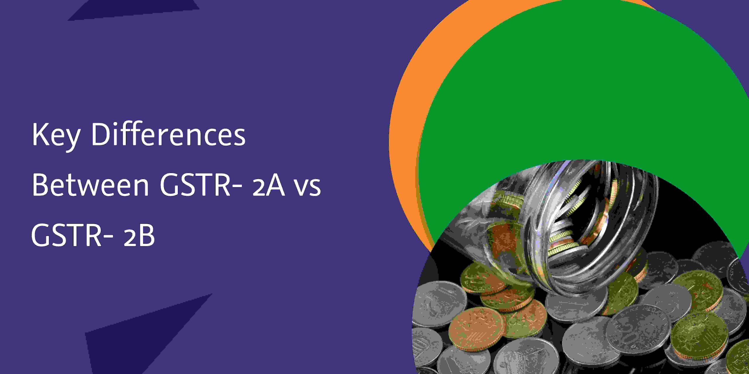 Key Differences Between GSTR- 2A vs GSTR- 2B
