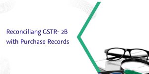 Read more about the article Reconciling GSTR- 2B with Purchase Records
