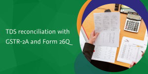 Read more about the article TDS reconciliation with GSTR-2A and Form 26Q