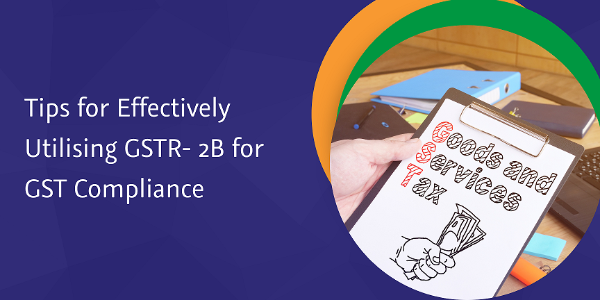 tips for effectively utilising gstr 2b for gst compliance