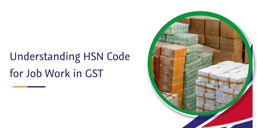 CaptainBiz: Understanding HSN Code for Job Work in GST