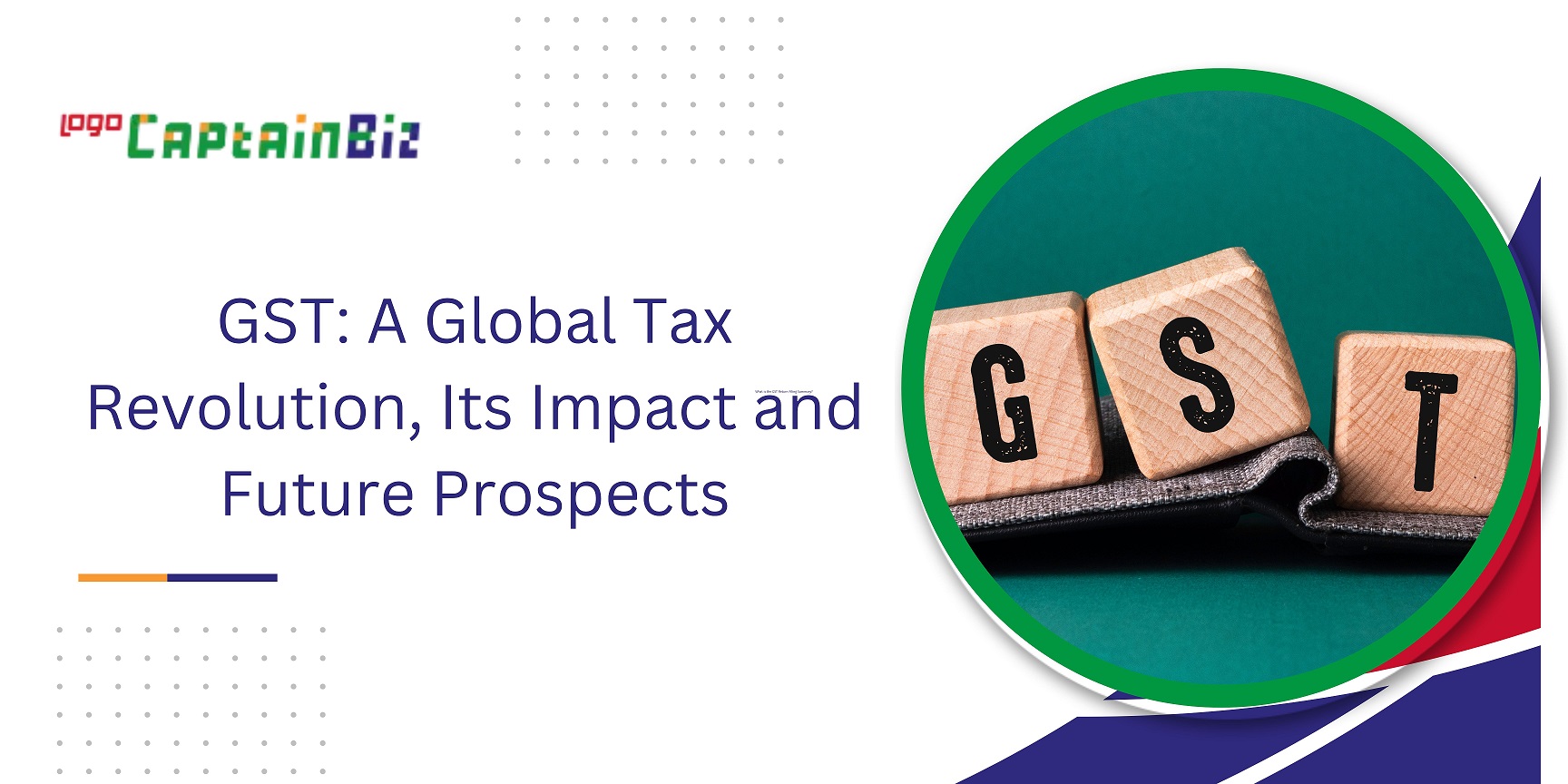 CaptainBiz: gst a global tax revolution its impact and future prospects