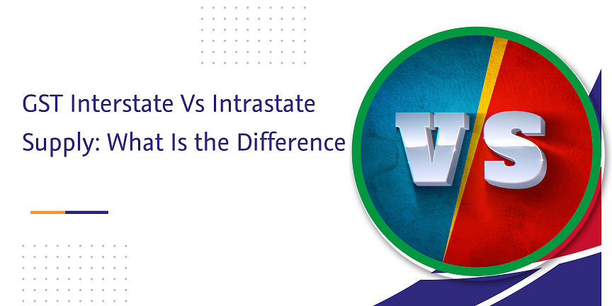 gst interstate vs intrastate supply what is the difference