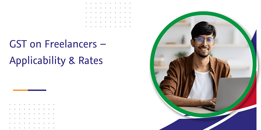 gst on freelancers – applicability & rates