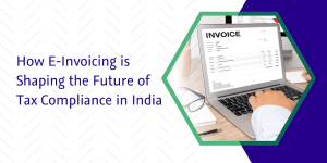 captainbiz how e invoicing is shaping the future of tax compliance in india