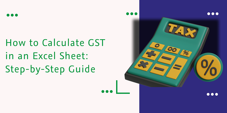 CaptainBiz: How to Calculate GST in an Excel Sheet: Step-by-Step Guide
