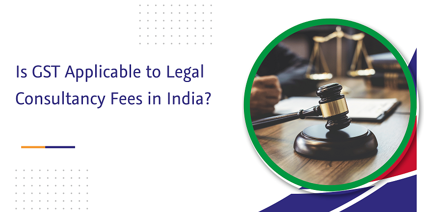 is gst applicable to legal consultancy fees in india