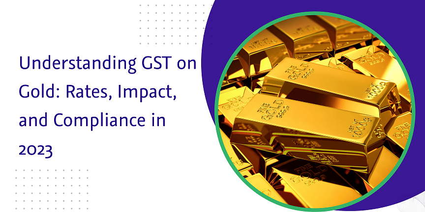CaptainBiz: Understanding GST on Gold: Rates, Impact, and Compliance in 2023