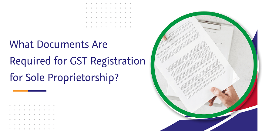 what documents are required for gst registration for sole proprietorship  