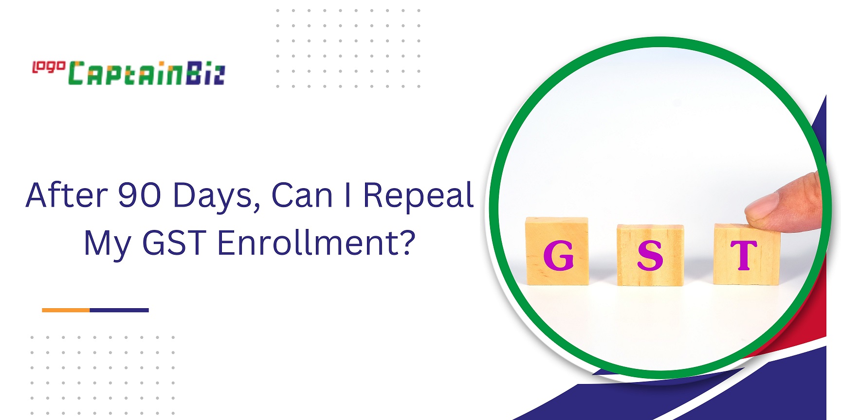 CaptainBiz: After 90 Days, Can I Repeal My GST Enrollment