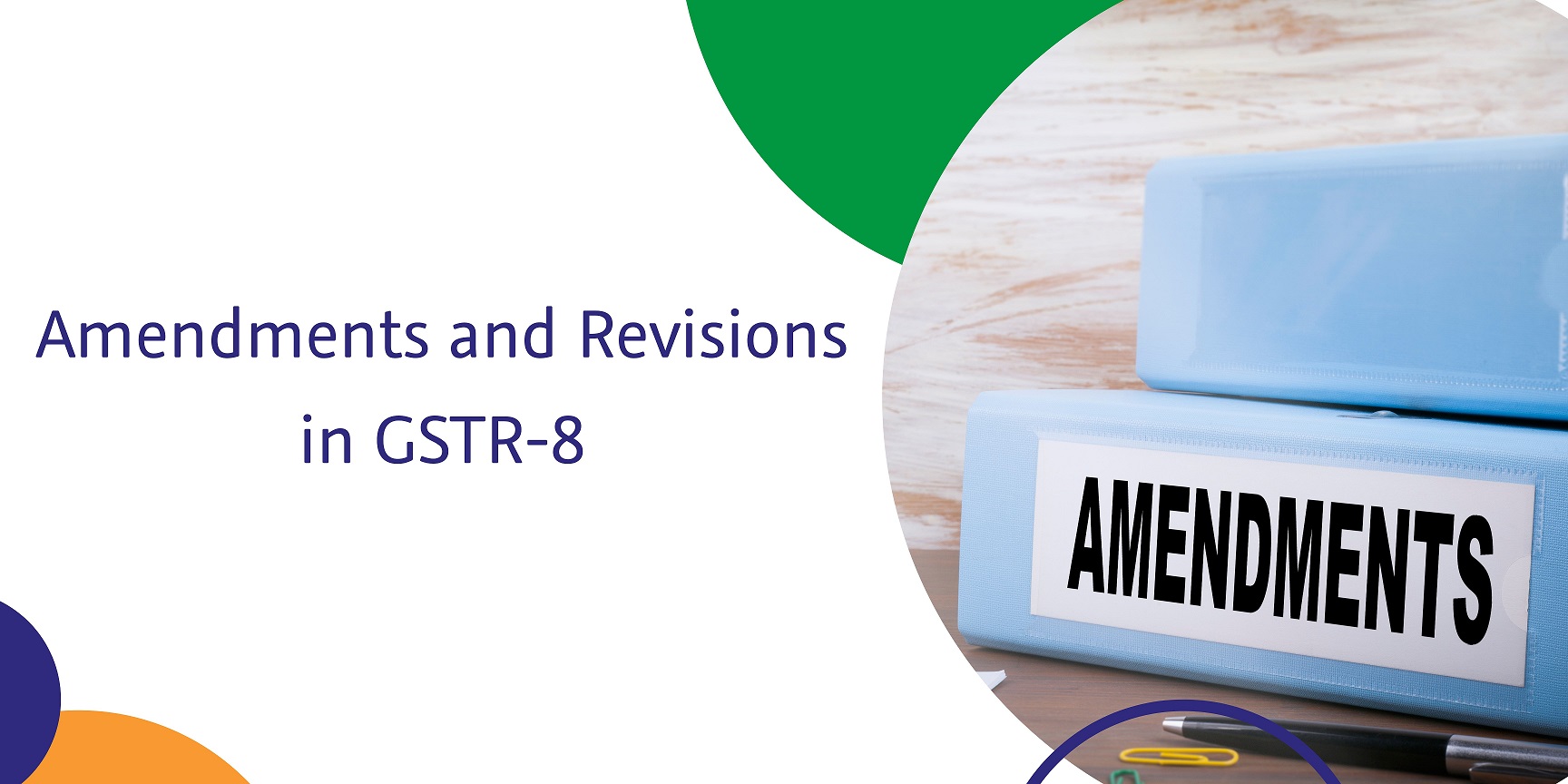 Read more about the article Amendments and Revisions in GSTR-8