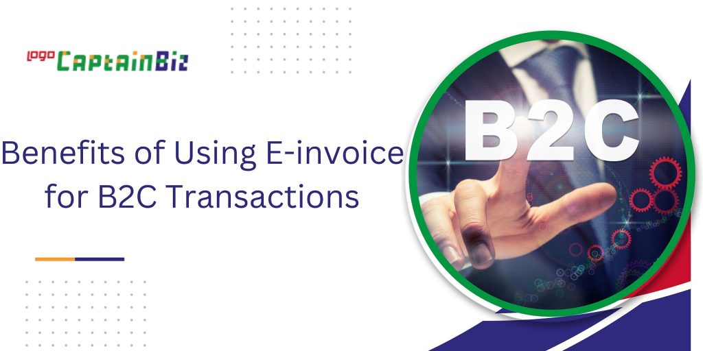 captainbiz benefits of using e invoice for bc transactions