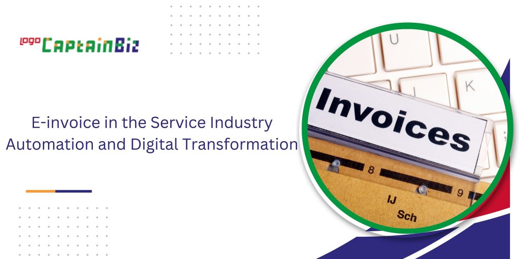 captainbiz e invoice in the service industry automation and digital transformation