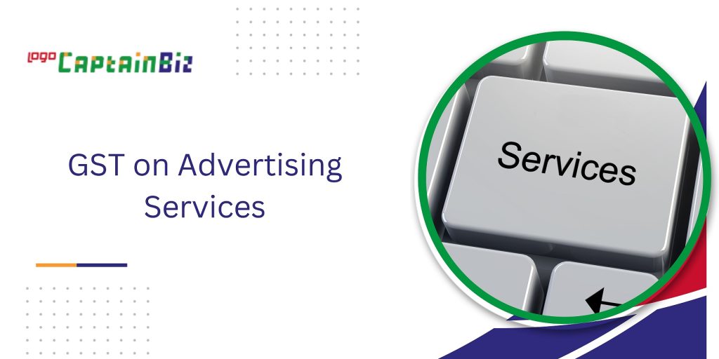 captainbiz gst on advertising services