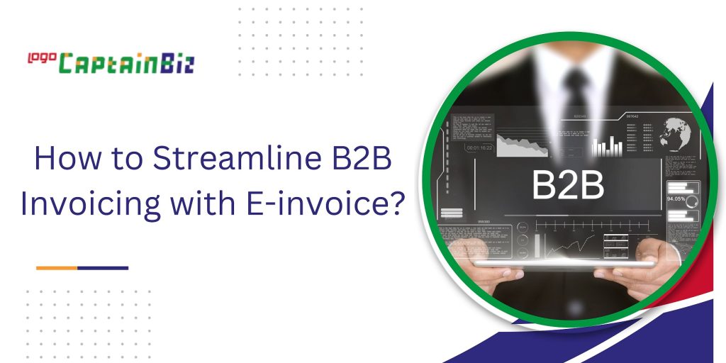 captainbiz how to streamline bb invoicing with e invoice