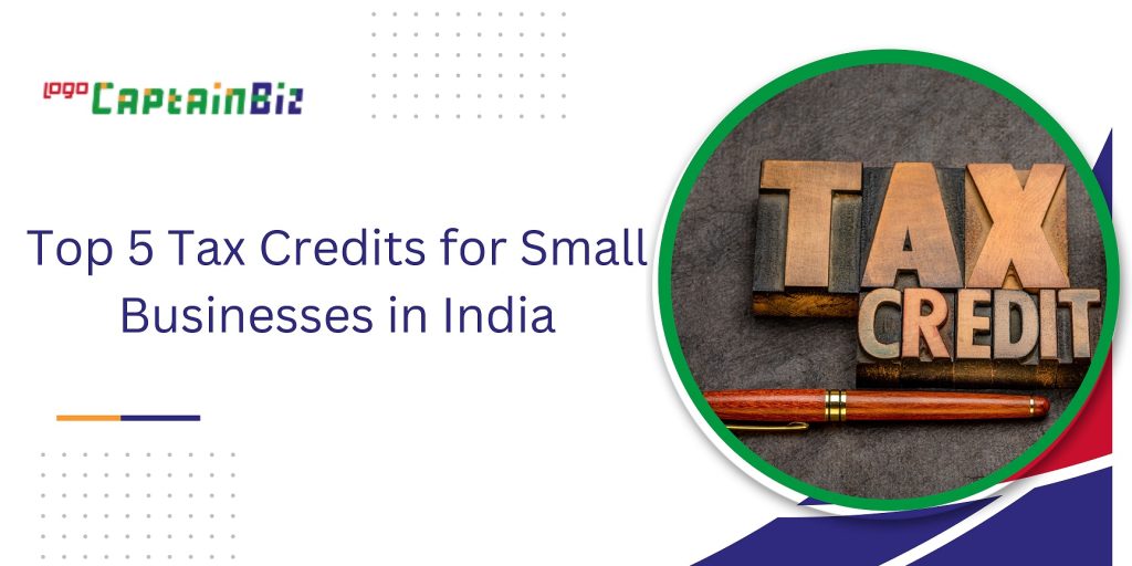 captainbiz top tax credits for small businesses in india