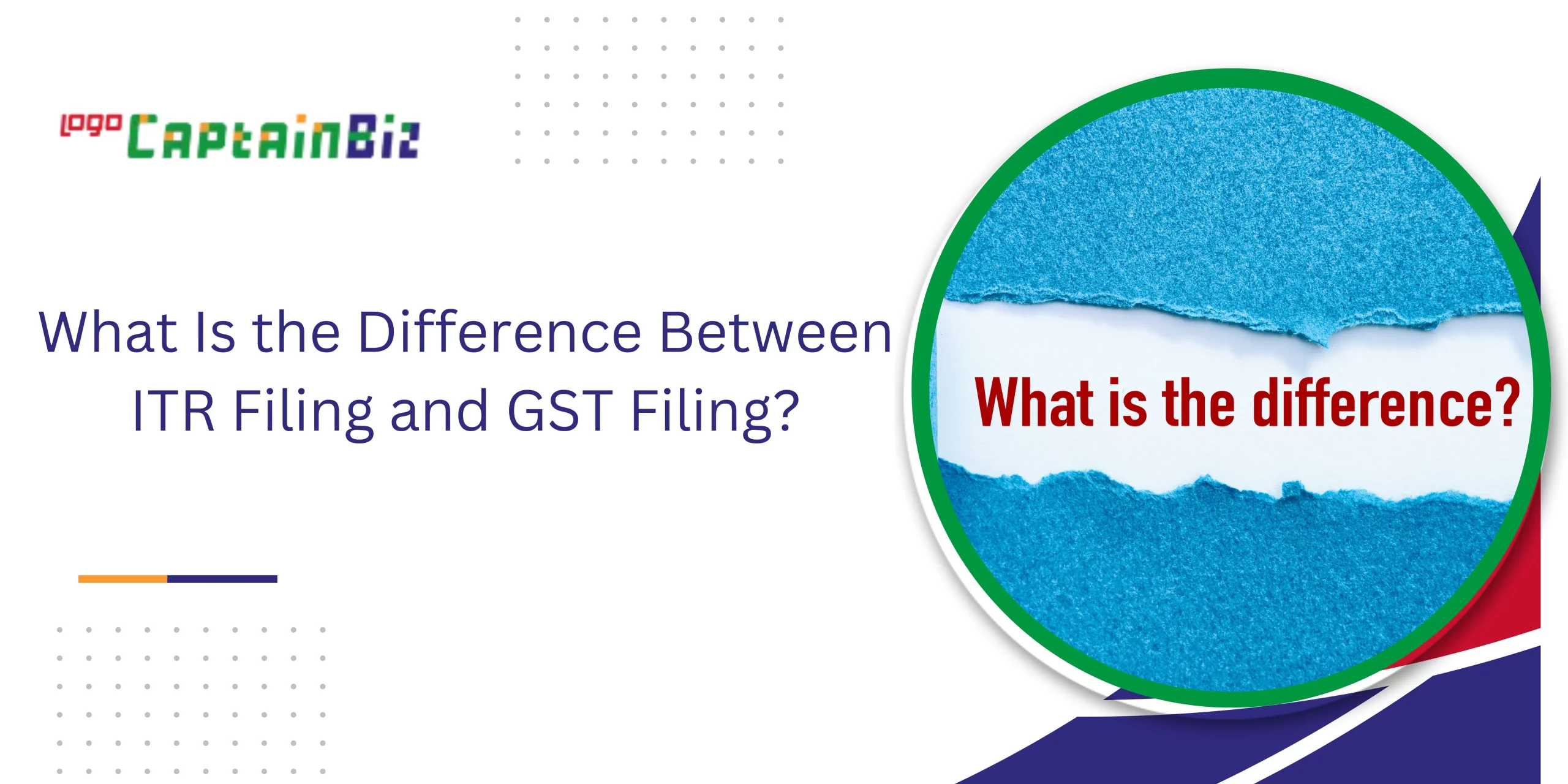 CaptainBiz: What Is the Difference Between ITR Filing and GST Filing