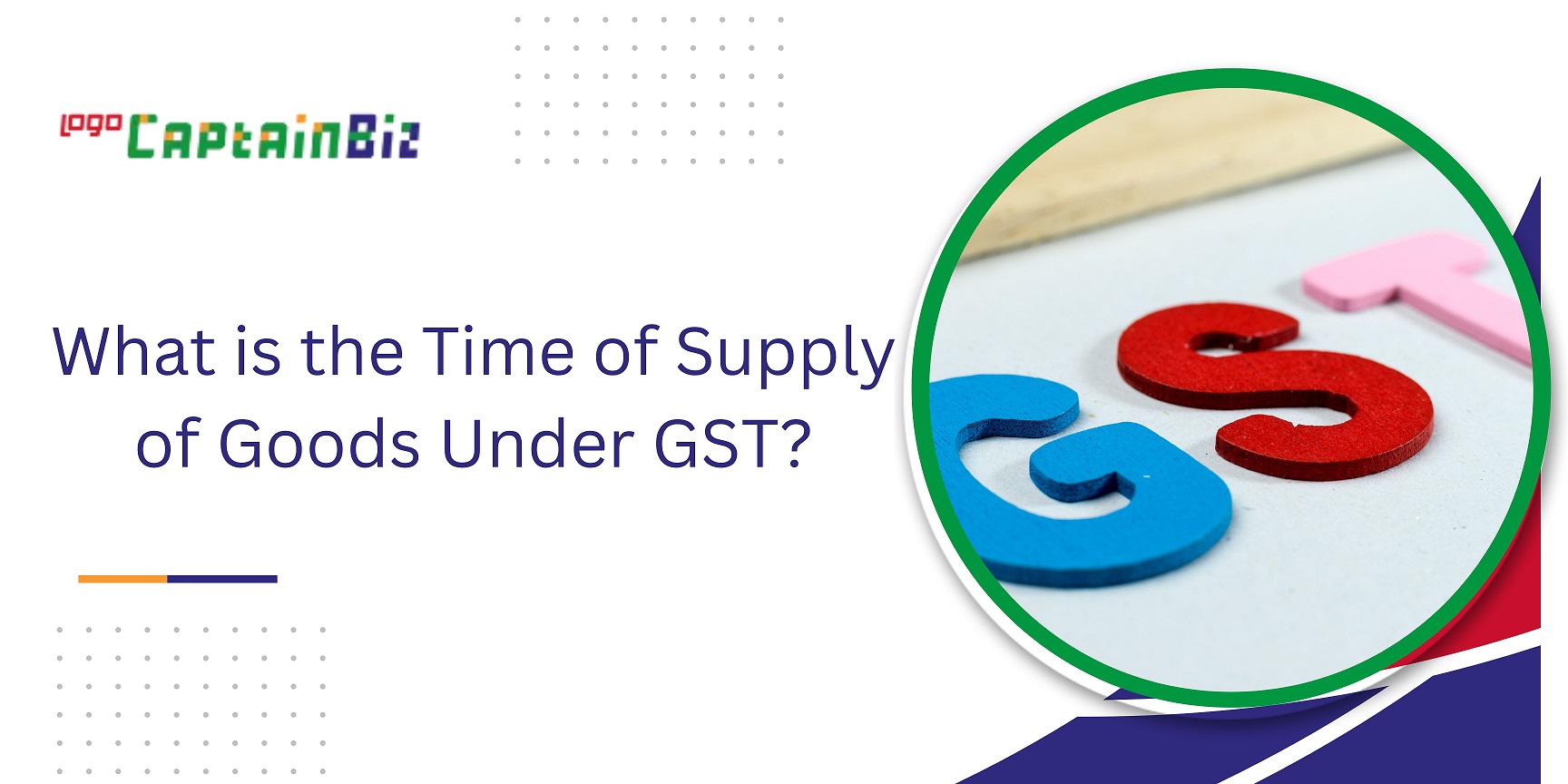 captainbiz what is the time of supply of goods under gst