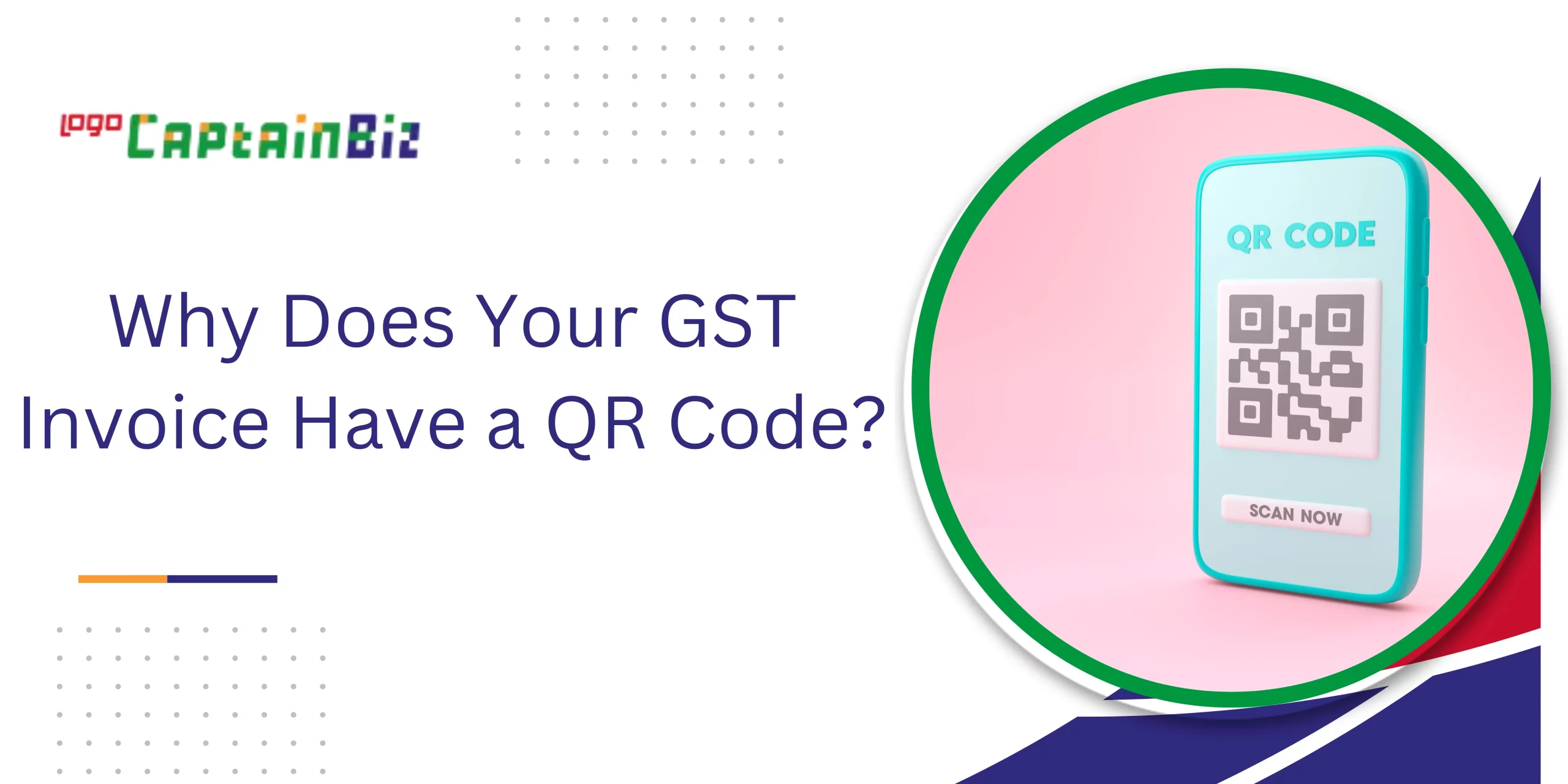 CaptainBiz: Why Does Your GST Invoice Have a QR Code