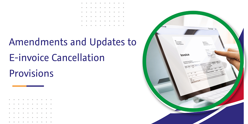 amendments and updates to e-invoice cancellation provisions