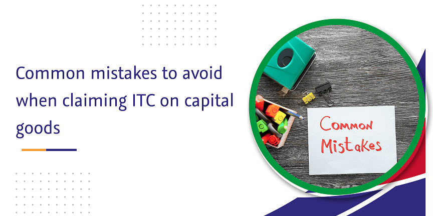 common mistakes to avoid when claiming itc on capital goods