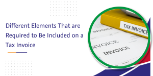 different elements that are required to be included on a tax invoice