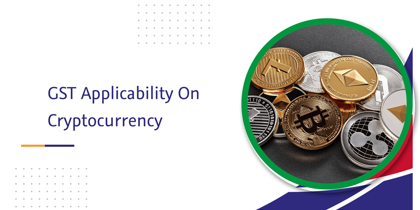Read more about the article GST Applicability On Cryptocurrency   