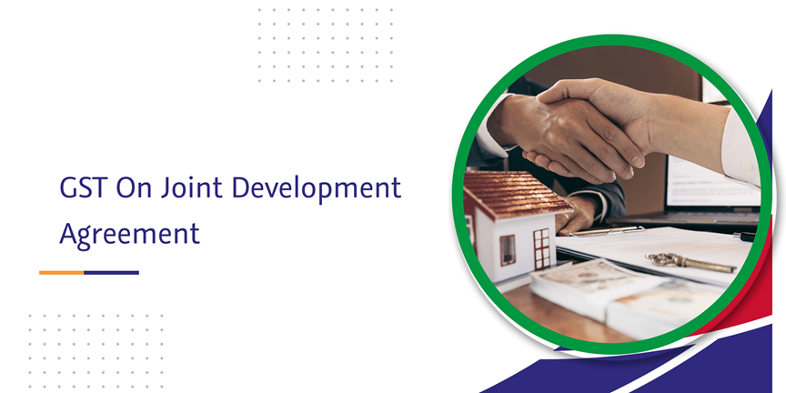 Read more about the article GST on Joint Development Agreement (JDA)
