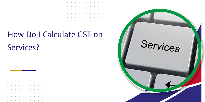 how do i calculate gst on services