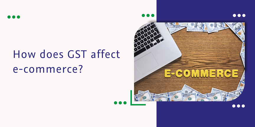 CaptainBiz: How Does GST Affect E-commerce?