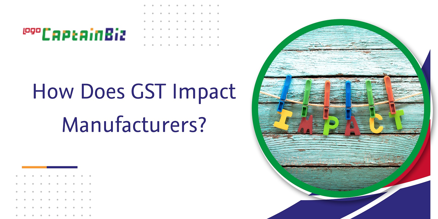 CaptainBiz: how does gst impact manufacturers